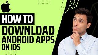 How To Install Android Apps on IOS - Full Guide