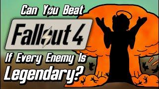 Can You Beat Fallout 4 If Every Enemy Is Legendary?