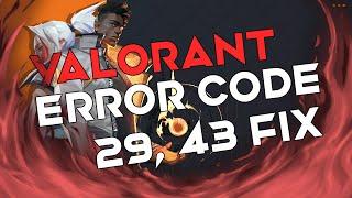 VALORANT - ERROR CODE 29, 43 FIX