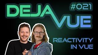 DejaVue #E021 - Reactivity in Vue