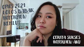 LOLOS KE BABAK INTERVIEW KEMLU? CPNS 2021? INI CERITA PENGALAMAN AKU WAKTU INTERVIEW CPNS KEMLU 2015