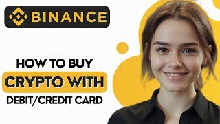How to Buy Crypto With Debit/Credit Card on Binance App