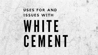 Uses For and Issues With White Cement - Vlog 596