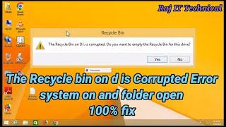 The recycle bin on d is corrupted. do you want to empty the recycle bin for this drive.100% solved.