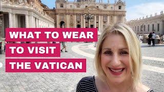 What To Wear To The Vatican In Rome Italy - and What NOT to Wear!