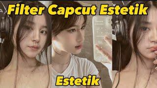 Filter Capcut Estetik || estetik filter capcut #filterestetikcapcut #terbarufiltercapcut