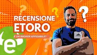 Recensione eToro: È un broker affidabile? Opinioni e Tutorial