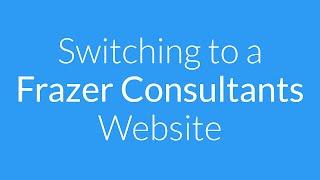 Switching to a Frazer Consultants Website