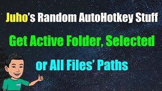 [Juho's Random AutoHotkey Stuff #22] Get Path of Active Folder, Selected Files or All Files