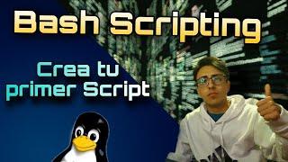 Bash Scripting desde Cero: Crea tu Primer Script paso a paso.