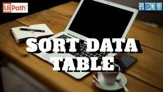 Sort Data Table in UiPath | How to Sort Data table in Uipath | RPA Technohub