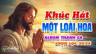 Khúc Hát Một Loài Hoa, Khúc Cảm Tạ | Album Liên Khúc Thánh Ca | Thánh Ca Cầu Nguyện Hay Nhất