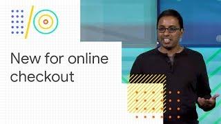 What’s new for online checkout (Google I/O '18)