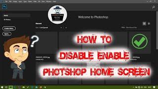 How to Disable & Enable Home screen in Adobe photoshop 2020 in hindi