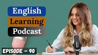 English Learning Podcast Conversation Episode 90 | Upper-Intermediate| English Advanced Conversation