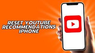 How To Reset YouTube Recommendations iPhone