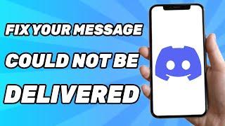 How to Fix in Discord “Your Message Could Not Be Delivered'