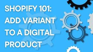 Shopify step by step: how to add a variant to a digital product on Shopify (2023)