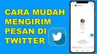 CARA MENGIRIM PESAN DI TWITTER 2024 - DM DI TWITTER