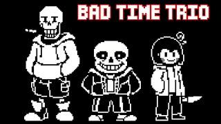 Bad Time Trio | Undertale