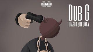 Dub G - Diablo Sin Cora (Official Audio)