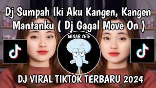 DJ SUMPAH IKI AKU KANGEN KANGEN MANTAN KU || DJ GAGAL MOVE ON VIRAL TIKTOK TERBARU YANG KALIAN CARI