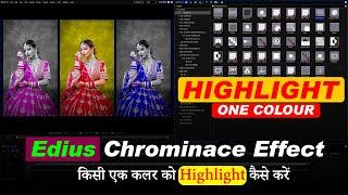 How To Highlight One Colour In Video | Chrominance Effect In Edius | Edius Video Editing | Edius