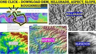 One Click ! Download DEM, Slope, Aspect, Hillshade & Roughness Data from OpenTopography | Free
