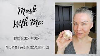 Mask With Me: First Impressions FOREO UFO!