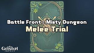 Battle Front : Misty Dungeon - Melee Trial || Genshin Impact 1.5