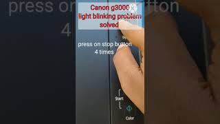 canon g3000 light blinking solved