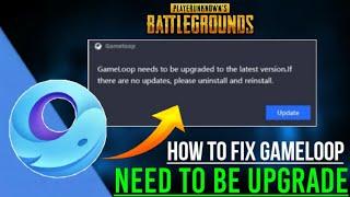 Gameloop Need To Be Upgraded To The Latest Version Problem Fix 2023