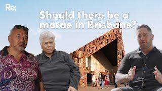 Should there be a marae in Brisbane?