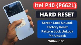 Itel P40 Hard Reset | Itel (P662L) Pattern Lock Remove Without Pc | Android 12 | Password Forgot