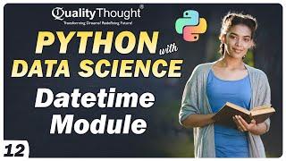 Datetime Module in Python | Data Science with Python Tutorial for Beginners | Session - 12