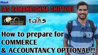 How to prepare for Commerce & Accountancy Optional ll IAS Ramakrishna Chitturi ll UNICOM Talks