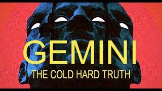 GEMINI THE COLD HARD TRUTH