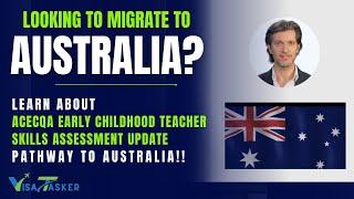 ACECQA Early Childhood Teacher Skills Assessment Update- Australian Immigration Law- VisaTasker