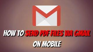 How To Send PDF Files Via Gmail On Mobile