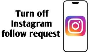 How to turn off Instagram follow request (New 2025 update)