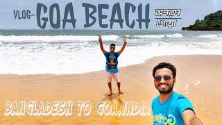 Bangladesh (Dhaka) to Goa, India | GOA Beaches VLOG | TRIPPER MOSTAFIZ