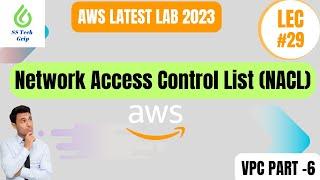 Lec#29 AWS Network Access Control Lists(NACL)  VPC Part -6 AWS Latest Lab 2023