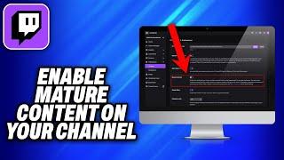 How To Enable Mature Content on your Twitch Channel (2024) - Easy Fix