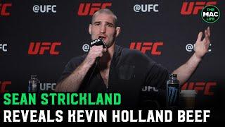 Sean Strickland details Kevin Holland run in: "We'll go to a parking lot and do the man dance"