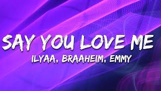 Braaheim & ILYAA & EMMY - Say You Love Me (Lyrics)