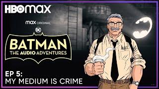 Batman: The Audio Adventures | Episode 5 | HBO Max