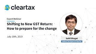 New GST Return: Shifting to New GST Return: How to prepare for the change | ClearTax Webinar