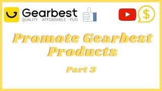 How To Promote Gearbest Affiliate Products - Part 3
