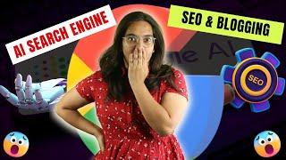 SEO Will Change After Google's Ai Search Engine - Blogging Is Changing