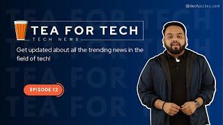 TEA4TECH | Ep.12| Techjockey | Latest Tech buzz